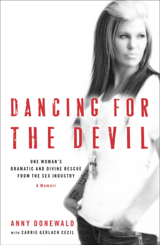 Dancing for the Devil: One Woman's Dramatic and Divine Rescue from the Sex Industry book cover by Anny Donewald