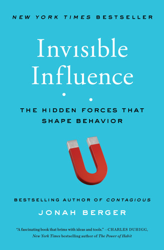 Invisible Influence: The Hidden Forces that Shape Behavior book cover by Jonah Berger