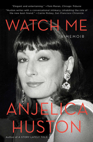 Watch Me: A Memoir (A Hollywood Memoir) book cover by Anjelica Huston