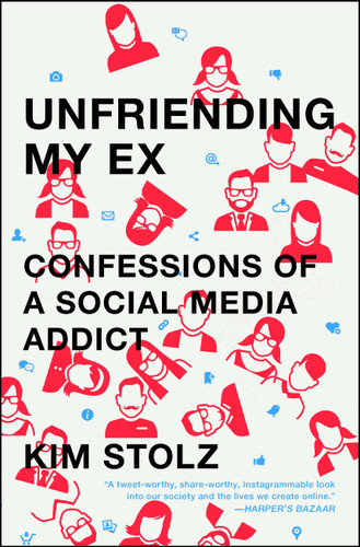 Unfriending My Ex: Confessions of a Social Media Addict book cover by Kim Stolz