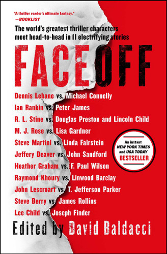 FaceOff book cover by Lee Child, Michael Connelly, John Sandford, Lisa Gardner, Dennis Lehane, Steve Berry, Jeffery Deaver, Douglas Preston, Lincoln Child, James Rollins, Joseph Finder, Steve Martini, Heather Graham, Ian Rankin, Linda Fairstein, M. J. Rose, R.L. Stine, Raymond Khoury, Linwood Barclay, John Lescroart, T. Jefferson Parker, F. Paul Wilson, Peter James