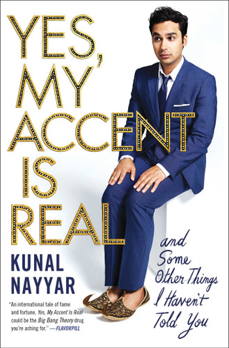 Yes, My Accent Is Real: And Some Other Things I Haven't Told You book cover by Kunal Nayyar