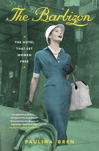 The Barbizon: The Hotel That Set Women Free book cover by Paulina Bren