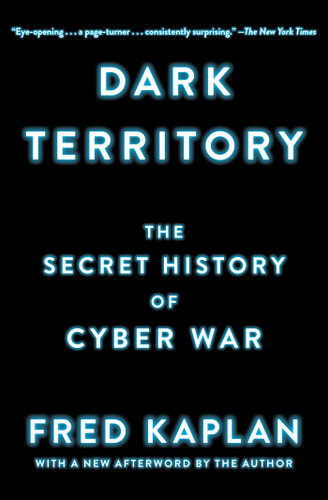 Dark Territory: The Secret History of Cyber War book cover by Fred Kaplan