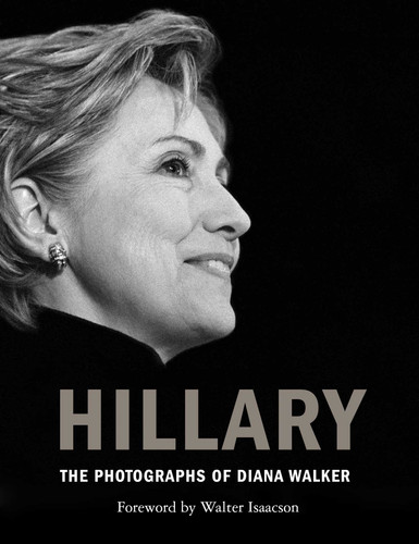 Hillary: The Photographs of Diana Walker book cover by Diana Walker
