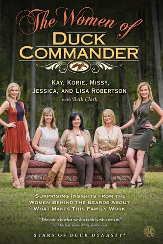 The Women of Duck Commander book cover by Kay Robertson, Korie Robertson, Missy Robertson, Jessica Robertson, Lisa Robertson