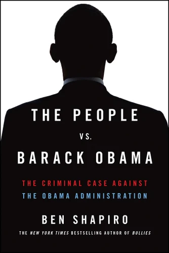 The People vs. Barack Obama: The Criminal Case Against the Obama Administration book cover by Ben Shapiro