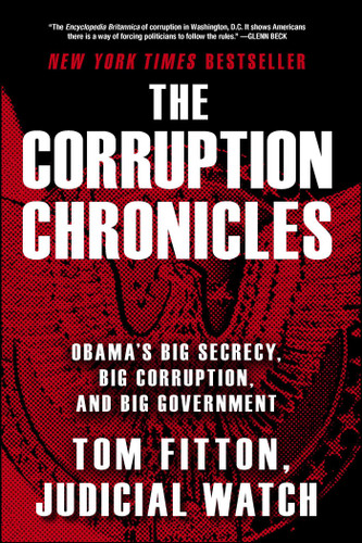 The Corruption Chronicles: Obama's Big Secrecy, Big Corruption, and Big Government book cover by Tom Fitton