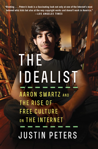 The Idealist: Aaron Swartz and the Rise of Free Culture on the Internet book cover by Justin Peters