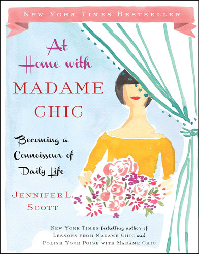 At Home with Madame Chic: Becoming a Connoisseur of Daily Life book cover by Jennifer L. Scott