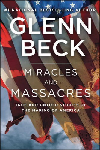 Miracles and Massacres: True and Untold Stories of the Making of America book cover by Glenn Beck