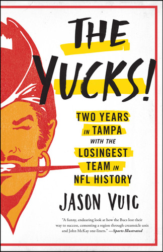 The Yucks: Two Years in Tampa with the Losingest Team in NFL History book cover by Jason Vuic