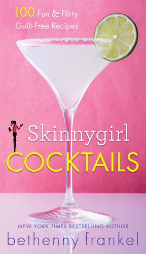 Skinnygirl Cocktails: 100 Fun & Flirty Guilt-Free Recipes book cover by Bethenny Frankel