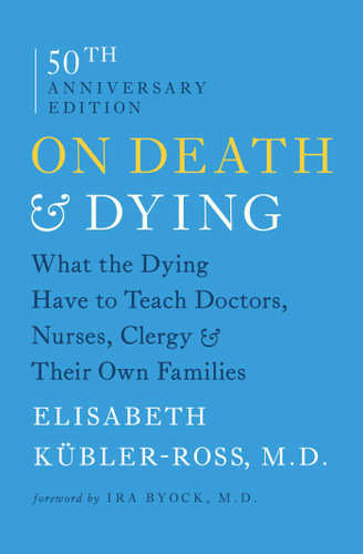 On Death and Dying: What the Dying Have to Teach Doctors, Nurses, Clergy and Their Own Families book cover by Elisabeth Kübler-Ross