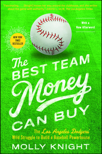The Best Team Money Can Buy: The Los Angeles Dodgers' Wild Struggle to Build a Baseball Powerhouse book cover by Molly Knight
