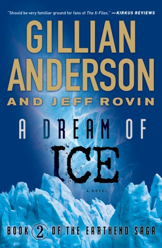 A Dream of Ice: Book 2 of The EarthEnd Saga (The EarthEnd Saga) book cover by Gillian Anderson, Jeff Rovin