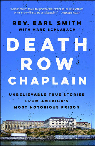 Death Row Chaplain: Unbelievable True Stories from America's Most Notorious Prison book cover by Earl Smith, Mark Schlabach