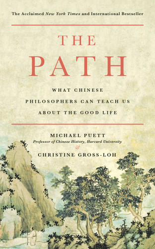 The Path: What Chinese Philosophers Can Teach Us About the Good Life book cover by Michael Puett, Christine Gross-Loh