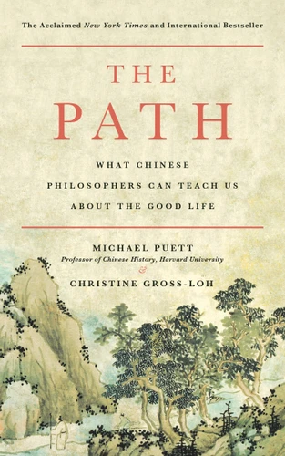 The Path: What Chinese Philosophers Can Teach Us About the Good Life book cover by Michael Puett, Christine Gross-Loh