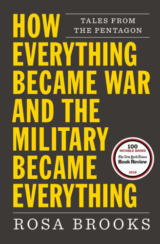 How Everything Became War and the Military Became Everything: Tales from the Pentagon book cover by Rosa Brooks