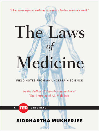 The Laws of Medicine: Field Notes from an Uncertain Science (TED Books) book cover by Siddhartha Mukherjee