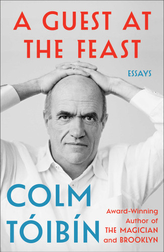 A Guest at the Feast: Essays book cover by Colm Toibin