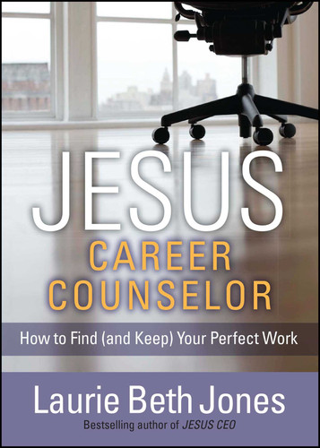 JESUS, Career Counselor: How to Find (and Keep) Your Perfect Work book cover by Laurie Beth Jones