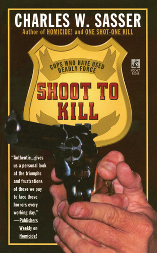 Shoot to Kill: Cops Who Have Used Deadly Force book cover by Charles W. Sasser