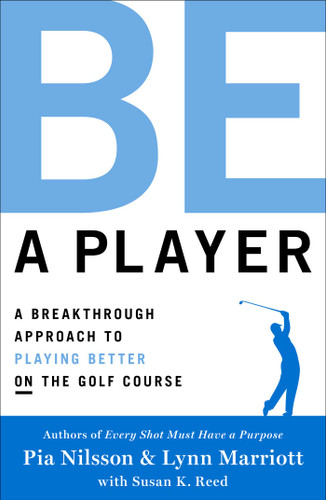 Be a Player: A Breakthrough Approach to Playing Better ON the Golf Course book cover by Pia Nilsson, Lynn Marriott