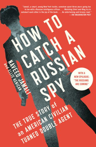 How to Catch a Russian Spy: The True Story of an American Civilian Turned Double Agent book cover by Naveed Jamali, Ellis Henican
