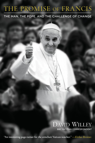 The Promise of Francis: The Man, the Pope, and the Challenge of Change book cover by David Willey