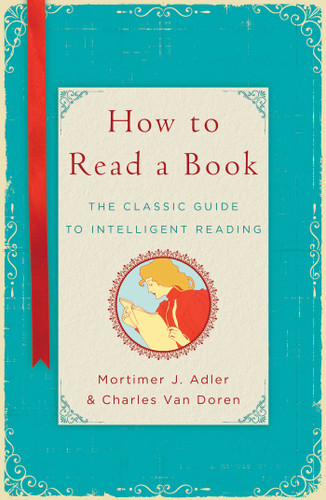 How to Read a Book: The Classic Guide to Intelligent Reading book cover by Mortimer J. Adler, Charles Van Doren