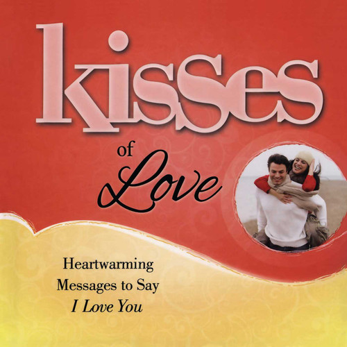 Kisses of Love: Heartwarming Messages to Say I Love You book cover by Howard Books