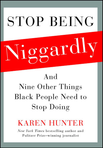 Stop Being Niggardly: And Nine Other Things Black People Need to Stop Doing book cover by Karen Hunter