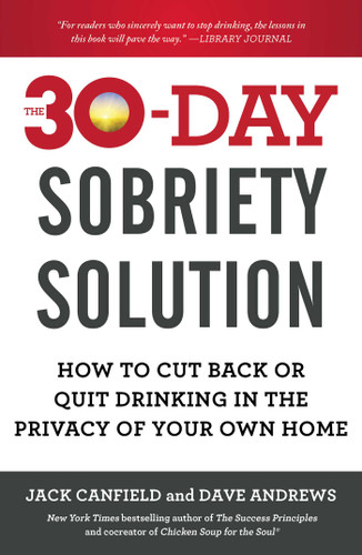 The 30-Day Sobriety Solution: How to Cut Back or Quit Drinking in the Privacy of Your Own Home book cover by Jack Canfield, Dave Andrews