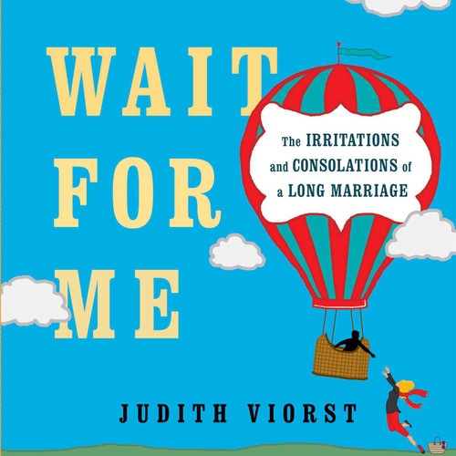 Wait for Me: And Other Poems About the Irritations and Consolations of a Long Marriage book cover by Judith Viorst