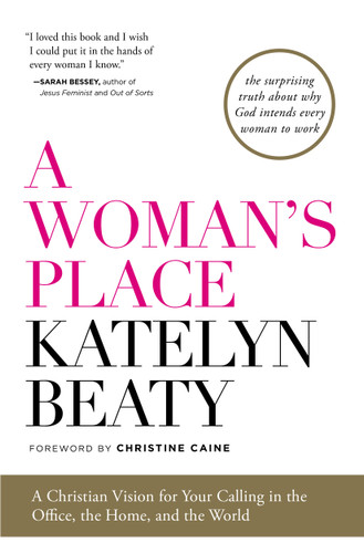 A Woman's Place: A Christian Vision for Your Calling in the Office, the Home, and the World book cover by Katelyn Beaty