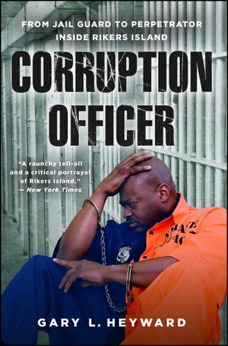 Corruption Officer: From Jail Guard to Perpetrator Inside Rikers Island book cover by Gary L. Heyward
