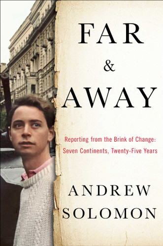 Far and Away: Reporting from the Brink of Change book cover by Andrew Solomon