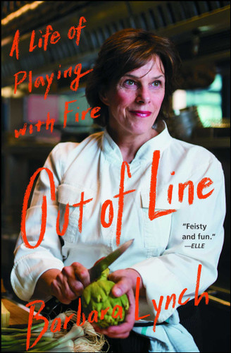 Out of Line: A Life of Playing with Fire book cover by Barbara Lynch
