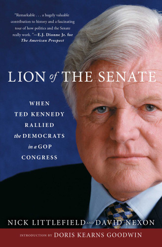Lion of the Senate: When Ted Kennedy Rallied the Democrats in a GOP Congress book cover by Nick Littlefield, David Nexon