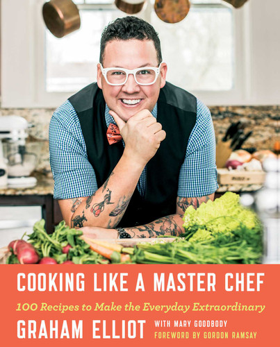 Cooking Like a Master Chef: 100 Recipes to Make the Everyday Extraordinary book cover by Graham Elliot