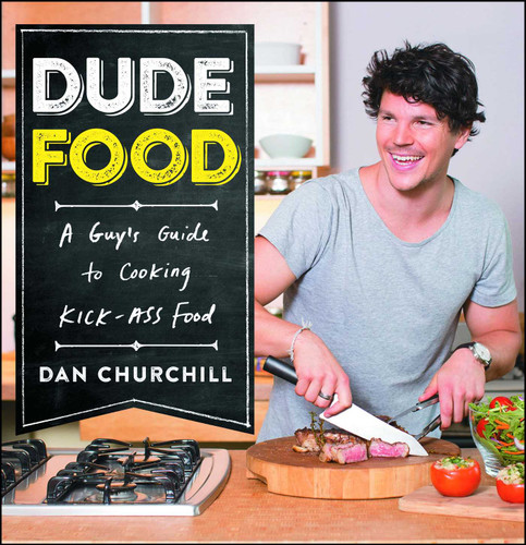 DudeFood: A Guy's Guide to Cooking Kick-Ass Food book cover by Dan Churchill