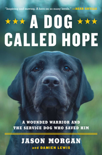 A Dog Called Hope: A Wounded Warrior and the Service Dog Who Saved Him book cover by Jason Morgan, Damien Lewis