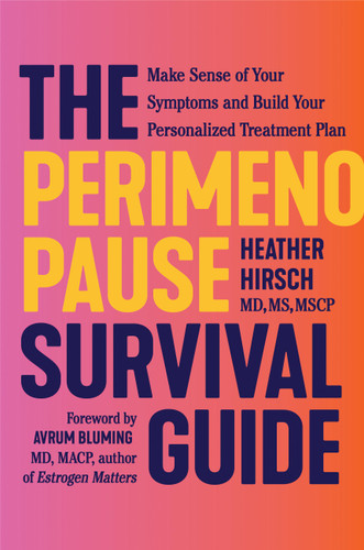 The Perimenopause Survival Guide: Make Sense of Your Symptoms and Build Your Personalized Treatment Plan book cover by Heather Hirsch