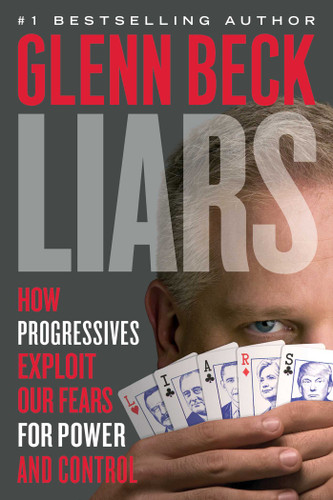 Liars: How Progressives Exploit Our Fears for Power and Control book cover by Glenn Beck