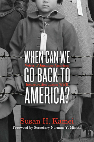 When Can We Go Back to America?: Voices of Japanese American Incarceration during WWII book cover by Susan H. Kamei
