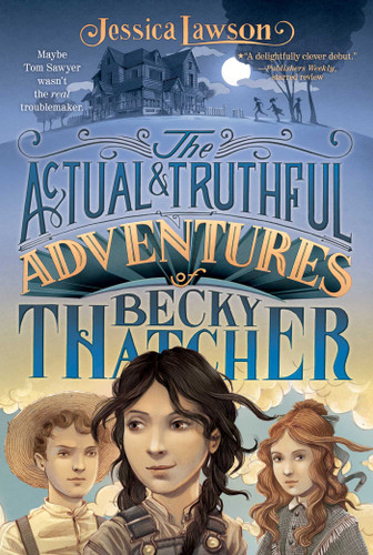 The Actual & Truthful Adventures of Becky Thatcher book cover by Jessica Lawson
