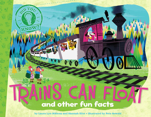 Trains Can Float: and other fun facts (Did You Know?) book cover by Laura Lyn DiSiena, Hannah Eliot