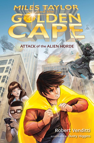 Attack of the Alien Horde (Miles Taylor and the Golden Cape) book cover by Robert Venditti